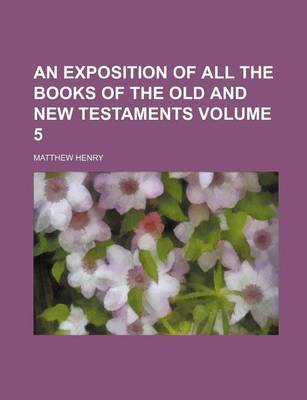 Book cover for An Exposition of All the Books of the Old and New Testaments Volume 5