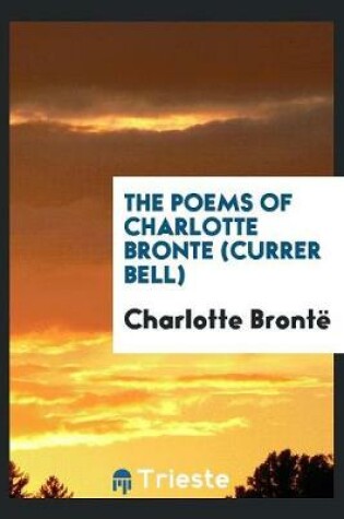 Cover of The Poems of Charlotte Bronte (Currer Bell).