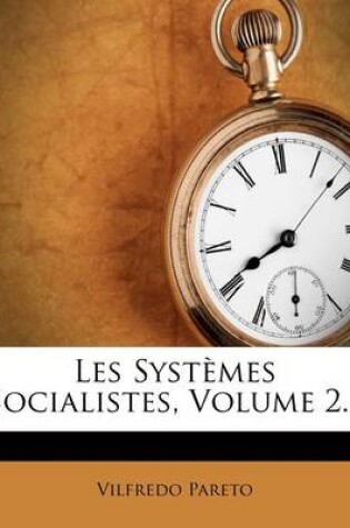 Cover of Les Systemes Socialistes, Volume 2...