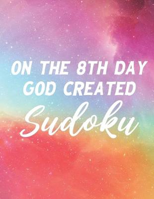 Book cover for On The 8th Day God Created Sudoku