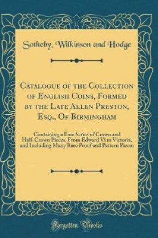 Cover of Catalogue of the Collection of English Coins, Formed by the Late Allen Preston, Esq., of Birmingham