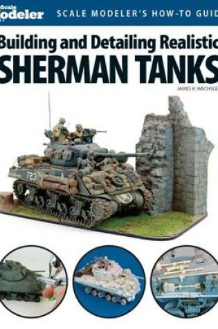 Cover of Building and Detailing Realistic Sherman Tanks