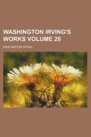 Cover of Washington Irving's Works Volume 20