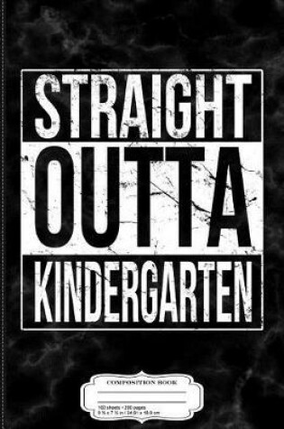 Cover of Kids Straight Outta Kindergarten Composition Notebook