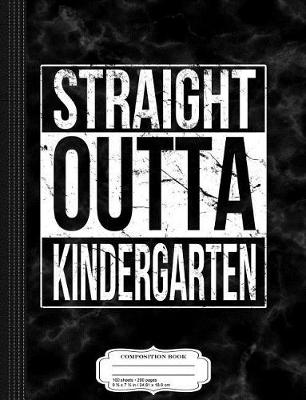 Book cover for Kids Straight Outta Kindergarten Composition Notebook