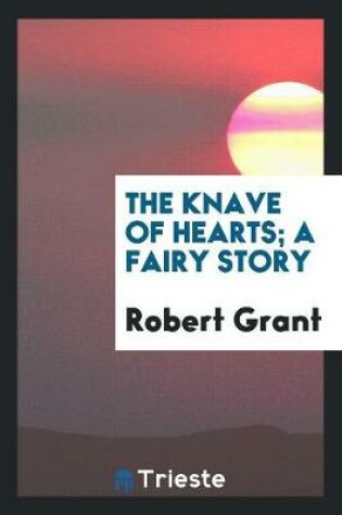 Cover of The Knave of Hearts; A Fairy Story
