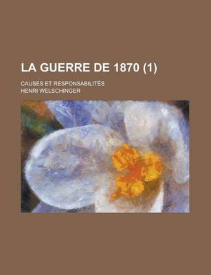 Book cover for La Guerre de 1870 (1); Causes Et Responsabilites