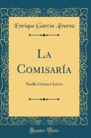 Cover of La Comisaría: Pasillo Cómico-Lírico (Classic Reprint)