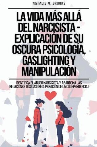 Cover of La Vida Más Allá Del Narcisista - Explicación De Su Oscura Psicología, Gaslighting Y Manipulación