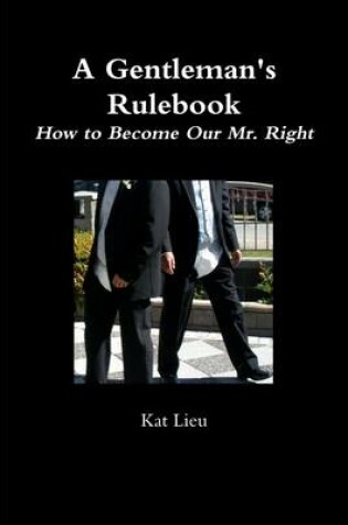 Cover of A Gentleman's Rulebook: How To Become Our Mr. Right