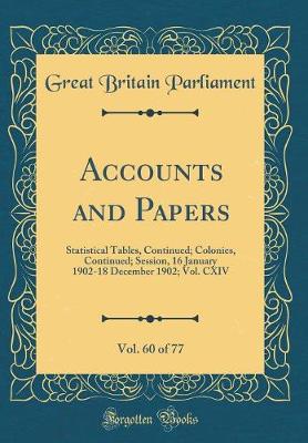 Book cover for Accounts and Papers, Vol. 60 of 77