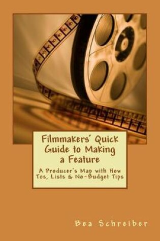 Cover of Filmmakers' Quick Guide to Making a Feature