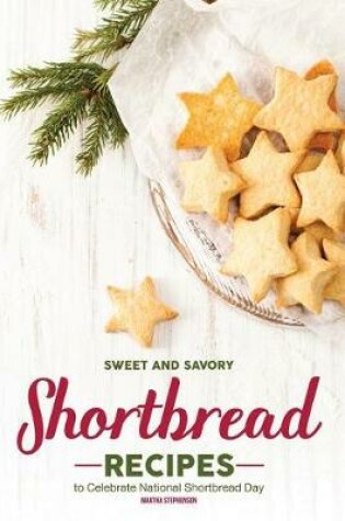 Cover of Sweet and Savory Shortbread Recipes