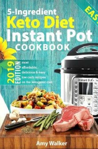 Cover of Keto Diet 5-Ingredient Instant Pot Cookbook 2019