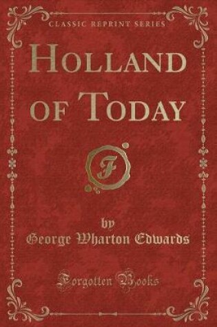 Cover of Holland of Today (Classic Reprint)