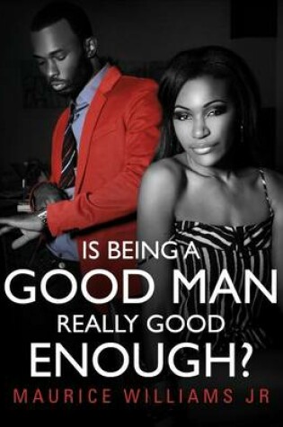 Cover of Is Being a Good Man Really Good Enough?