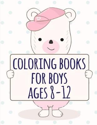 Book cover for coloring books for boys ages 8-12