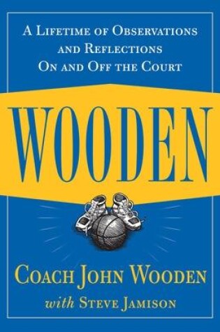 Cover of Wooden: A Lifetime of Observations and Reflections On and Off the Court