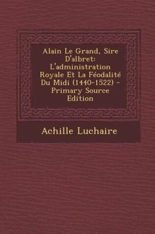 Cover of Alain Le Grand, Sire D'Albret