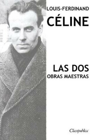 Cover of Louis-Ferdinand Céline - Las dos obras maestras