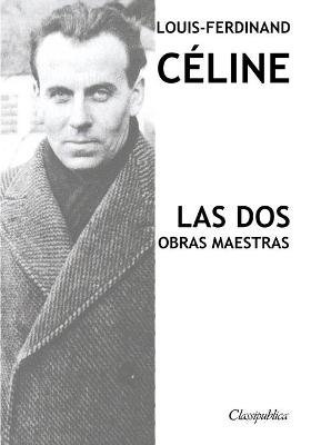 Book cover for Louis-Ferdinand Céline - Las dos obras maestras