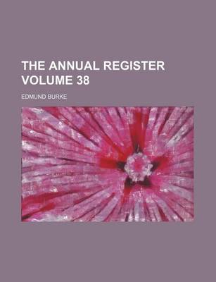 Book cover for The Annual Register Volume 38