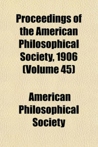 Cover of Proceedings of the American Philosophical Society, 1906 (Volume 45)