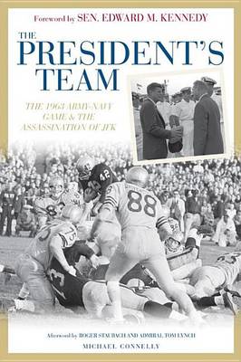 Book cover for President's Team, The: The 1963 Army-Navy Game and the Assassination of JFK