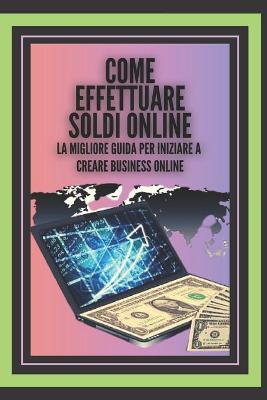 Book cover for Come Effettuare Soldi Online