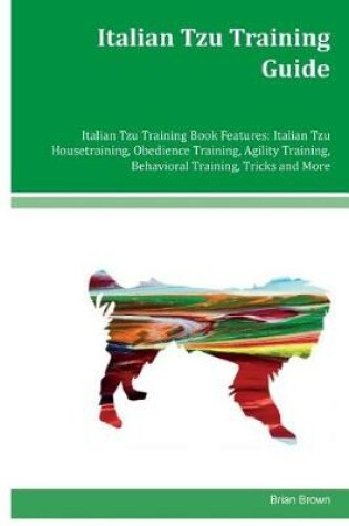Cover of Italian Tzu Training Guide Italian Tzu Training Book Features