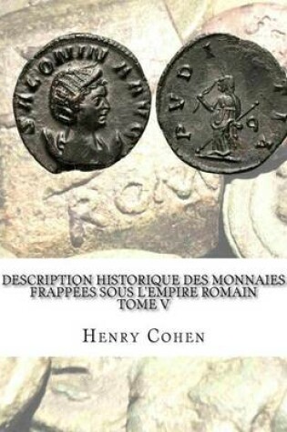 Cover of Description historique des monnaies frappees sous l'Empire romain Tome V