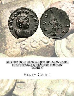 Book cover for Description historique des monnaies frappees sous l'Empire romain Tome V