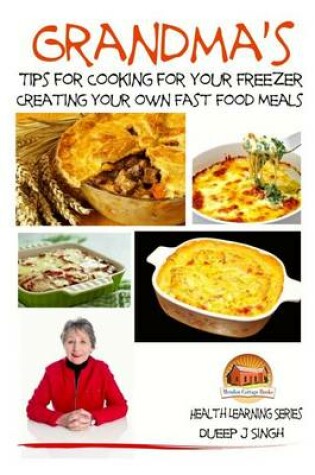 Cover of Grandma's Tips for Cooking for Your Freezer - Creating your own Fast Food Meals