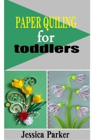 Cover of Paper Quiling for Toddlers