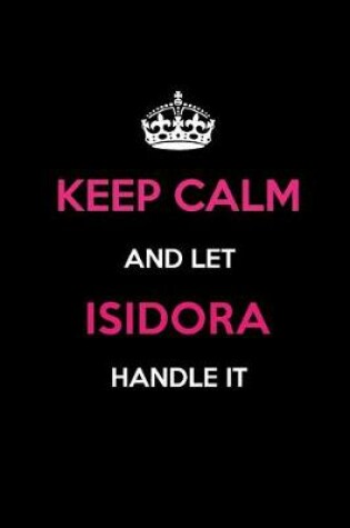 Cover of Keep Calm and Let Isidora Handle It