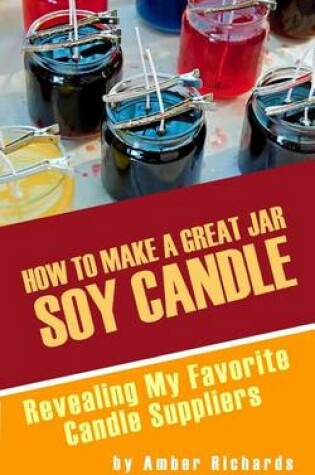 Cover of How to Make A Great Soy Jar Candle