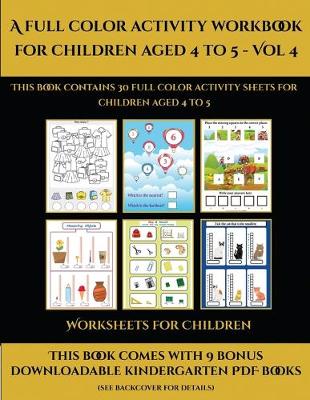 Book cover for Worksheets for Children (A full color activity workbook for children aged 4 to 5 - Vol 4)