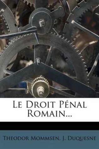 Cover of Le Droit Penal Romain...