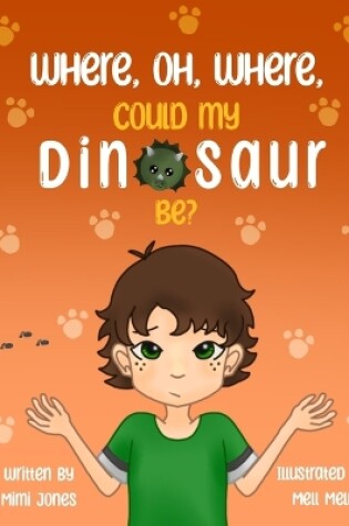 Cover of Where, Oh, Where, Could My Dinosaur Be?