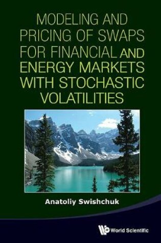 Cover of Modeling And Pricing Of Swaps For Financial And Energy Markets With Stochastic Volatilities