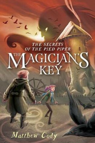 Cover of The Secrets of the Pied Piper 2: The Magician's Key