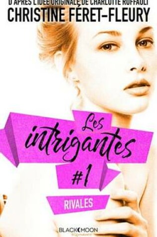 Cover of Les Intrigantes - Tome 1- Rivales