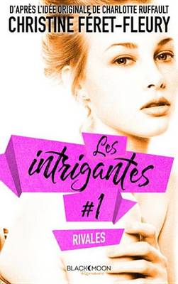 Book cover for Les Intrigantes - Tome 1- Rivales