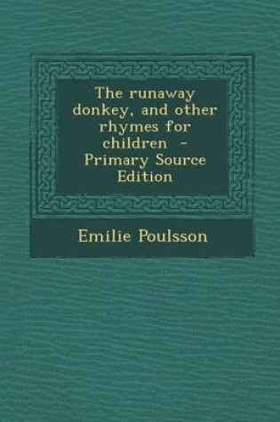 Cover of The Runaway Donkey, and Other Rhymes for Children - Primary Source Edition