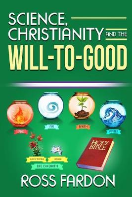 Book cover for Science, Christianity and the Will-to-good