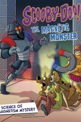 Cover of Scooby-Doo! A Science of Magnetism Mystery: The Magnetic Monster