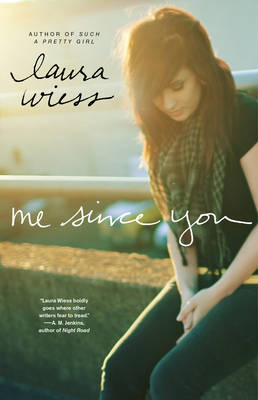 Me Since You by Laura Wiess
