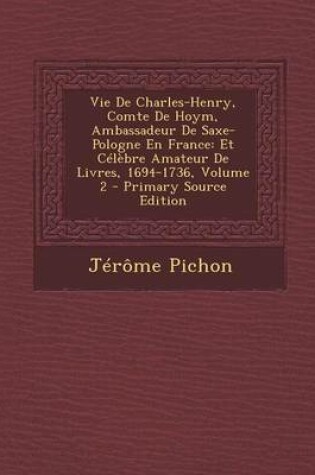 Cover of Vie de Charles-Henry, Comte de Hoym, Ambassadeur de Saxe-Pologne En France