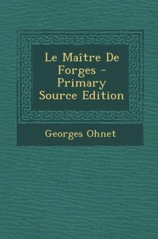 Cover of Le Maitre de Forges - Primary Source Edition