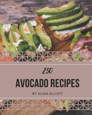 Book cover for 250 Avocado Recipes